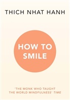 Thich Nhat Hanh, Thich Nhat Hanh - How to Smile