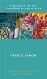 Alejandro J. De Oto - Frantz Fanon the Politics Andcb