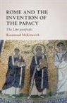 Rosamond Mckitterick, Rosamond (University of Cambridge) Mckitterick, McKitterick Rosamond - Rome and the Invention of the Papacy