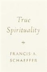 Francis A Schaeffer, Francis A. Schaeffer - True Spirituality