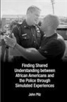 John Pilz - Finding Shared Understanding between African Americans and the Police through Simulated Experiences