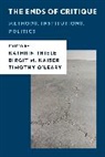 Birgit M. Kaiser, Kaiser Birgit M., Timothy O'Leary, Kathrin Thiele, Thiele Kathrin - Ends of Critiqueterra Criticacb