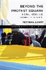 Tetyana Lokot - Beyond the Protest Square