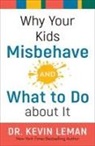 Dr. Kevin Leman, Kevin Leman, LEMAN DR KEVIN - Why Your Kids Misbehave--And What to Do about It