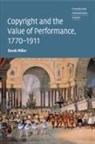 Derek Miller, Derek (Harvard University Miller, Miller Derek - Copyright and the Value of Performance, 1770-1911