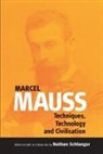 Marcel Mauss, Nathan Schlanger, Nathan Schlanger - Techniques, Technology and Civilization