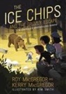 Kerry MacGregor, Roy MacGregor, Kim Smith - The Ice Chips and the Grizzly Escape