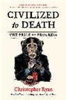 Christopher Ryan, Ryan Christopher - Civilized to Death