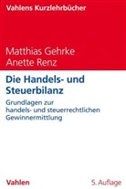 Matthia Gehrke, Matthias Gehrke, Anette Renz, Michae Wehrheim, Michael Wehrheim - Die Handels- und Steuerbilanz