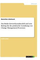 Maximilian Löderbusch - Das Burke-Litwin-Kausalmodell und sein Beitrag für die praktische Gestaltung von Change Management-Prozessen