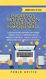 Pablo Avitia, Pablo Avitia - Ingresos Pasivos con Inversión Inmobiliaria En 2020