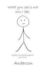 Anderson, Darda Anderson - What you see is not how I feel