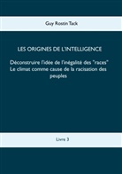 Guy Rostin Tack - Les origines de l'intelligence : Déconstruire l'idée de l'inégalité des races