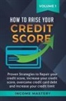 Income Mastery, Phil Wall - How to Raise Your Credit Score