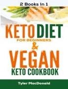 Tyler Macdonald - Keto Diet For Beginners AND Vegan Keto Cookbook