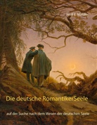 Wolf E Matzker, Wolf E. Matzker - Die deutsche Romantiker-Seele