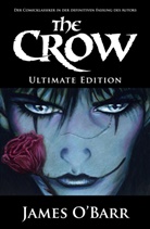 James O Barr, James O´Barr, James O'Barr, James O'Barr, Jan Rohleder, Jano Rohleder - The Crow: Ultimate Edition