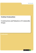 Vivethinyi Vivekanantham - Construction and Valuation of Commodity Swaps