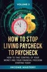 Income Mastery, Phil Wall - How to Stop Living Paycheck to Paycheck