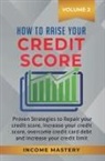 Income Mastery, Phil Wall - How to Raise your Credit Score