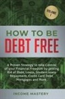 Income Mastery, Phil Wall - How to be Debt Free