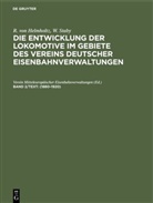 R. von Helmholtz, W. Staby, Verei Mitteleuropäischer Eisenbahnverw, Verein Mitteleuropäischer Eisenbahnverw, Verein Mitteleuropäischer Eisenbahnverwaltungen - R. von Helmholtz; W. Staby: Die Entwicklung der Lokomotive im Gebiete des Vereins deutscher Eisenbahnverwaltungen - Band 2/Text: 1880-1920