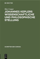 Max Caspar - Johannes Keplers wissenschaftliche und philosophische Stellung