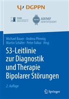 Michael D. Bauer, Peter Falkai, Andre Pfennig, Andrea Pfennig, Andre Pfennig (Prof. Dr.), Andrea Pfennig (Prof. Dr.)... - S3-Leitlinie zur Diagnostik und Therapie Bipolarer Störungen