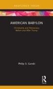 Philip S Gorski, Philip S. Gorski, Philip S. (Yale University Gorski,  Gorski Philip S. - American Babylon - Christianity and Democracy Before and After Trump