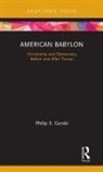 Philip S Gorski, Philip S. Gorski, Philip S. (Yale University Gorski - American Babylon