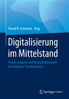 Harald R. Fortmann, Haral R Fortmann, Harald R Fortmann - Digitalisierung im Mittelstand