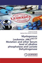 Istabraq AKram Beram Al-Husseiny, Essam Al-Jumaily - Myelogenous Leukemia: JAK2V617F Mutation and other Serum level of alkaline phosphatase and Lactate Dehydrogenase