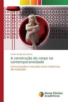 Lionês Araújo dos Santos - A construção do corpo na contemporaneidade