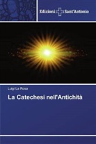Luigi La Rosa - La Catechesi nell'Antichità