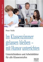 Peter Veith - Im Klassenzimmer gelassen bleiben - mit Humor unterrichten