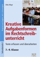 Otto Mayr - Kreative Aufgabenformen im Rechtschreibunterricht 7.-9. Klasse