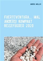 Andrea Müller - Fuerteventura... mal anders! Kompakt Reiseführer 2020