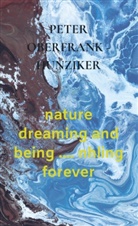 Peter Oberfrank - Hunziker, Peter Oberfrank - Hunziker - nature    dreaming and being .... nhling forever