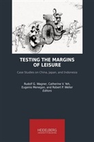 Eugenio Menegon, Rudolf G. Wagner, Robert P. Weller, Catherine V. Yeh - Testing the Margins of Leisure