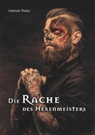 Gabriele Walter - Die Rache des Hexenmeisters