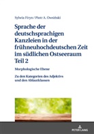 Sylwia Firyn, Piotr A. Owsi¿ski, Piotr A. Owsinski - Sprache der deutschsprachigen Kanzleien in der frühneuhochdeutschen Zeit im südlichen Ostseeraum. Teil 2: Morphologische Ebene