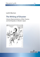 Leith Morton, Henrieke Stahl - The Writing of Disaster - Literary Representations of War, Trauma and Earthquakes in Modern Japan
