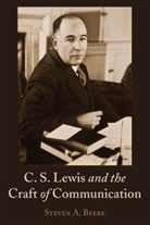 Steven Beebe - C. S. Lewis and the Craft of Communication