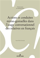 Ioana-Maria Stoenic, Ioana-Maria Stoenic¿, Ioana-Maria Stoenica, Marie-José Béguelin, Alain Berrendonner, Louis de Saussure... - Actions et conduites mimo-gestuelles dans l'usage conversationnel des relatives en français