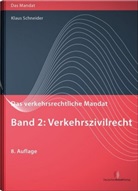 Klaus Schneider, Klaus (Dr.) Schneider - Das verkehrsrechtliche Mandat: Das verkehrsrechtliche Mandat, Band 2: Verkehrszivilrecht