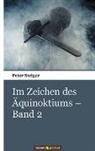 Peter Steiger - Im Zeichen des Äquinoktiums - Band 2