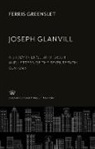 Ferris Greenslet - Joseph Glanvill
