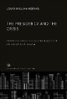 Louis William Koenig - The Presidency and the Crisis