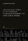 Chester Penn Higby - The Religious Policy of the Bavarian Government During the Napoleonic Period