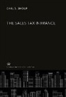 Carl S. Shoup - The Sales Tax in France
